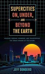 Supercities On, Under, and Beyond the Earth