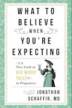 What to Believe When You're Expecting