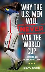Why the U.S. Men Will Never Win the World Cup