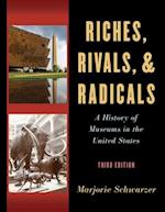 Riches, Rivals, and Radicals : A History of Museums in the United States 