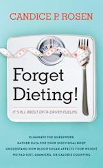 Forget Dieting!