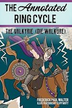 The Annotated Ring Cycle : The Valkyrie (Die Walküre) 