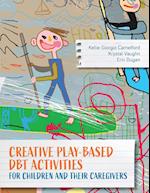 Creative Play-Based Dbt Activities for Children and Their Caregivers