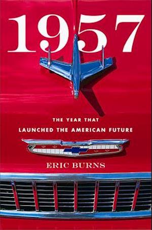 1957 : The Year That Launched the American Future