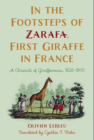 In the Footsteps of Zarafa, First Giraffe in France