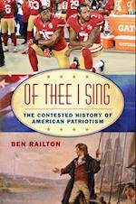 Of Thee I Sing : The Contested History of American Patriotism 