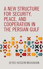 New Structure for Security, Peace, and Cooperation in the Persian Gulf