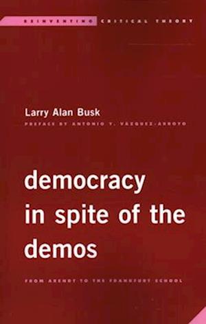 Democracy in Spite of the Demos