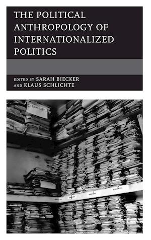 The Political Anthropology of Internationalized Politics