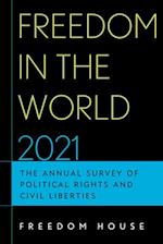 Freedom in the World 2021 : The Annual Survey of Political Rights and Civil Liberties 