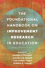 The Foundational Handbook on Improvement Research in Education