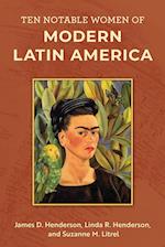 Ten Notable Women of Modern Latin America