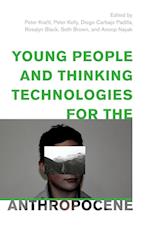Young People and Thinking Technologies for the Anthropocene