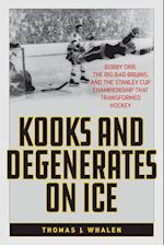 Kooks and Degenerates on Ice