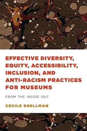 Effective Diversity, Equity, Accessibility, Inclusion, and Anti-Racism Practices for Museums