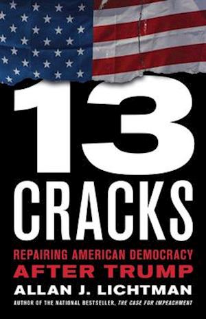 Thirteen Cracks: Repairing American Democracy After Trump