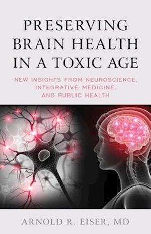 Preserving Brain Health in a Toxic Age