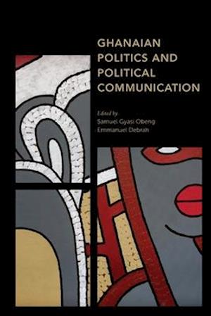 Ghanaian Politics and Political Communication