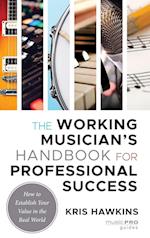 The Working Musician's Handbook for Professional Success