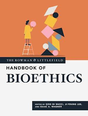 Rowman & Littlefield Handbook of Bioethics