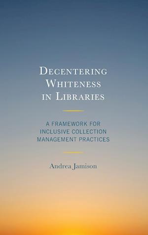 Decentering Whiteness in Libraries