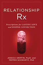 Relationship Rx : Prescriptions for Lasting Love and Deeper Connection 