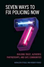 Seven Ways to Fix Policing NOW