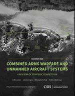 Combined Arms Warfare and Unmanned Aircraft Systems : A New Era of Strategic Competition 