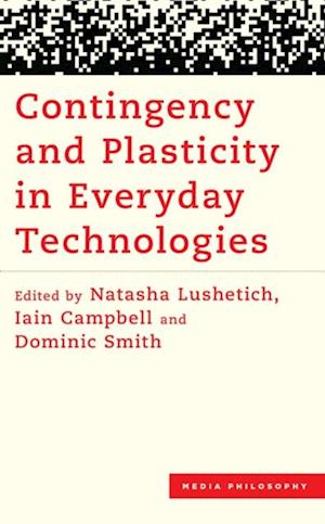 Contingency and Plasticity in Everyday Technologies