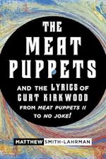 The Meat Puppets and the Lyrics of Curt Kirkwood from Meat Puppets II to No Joke! 