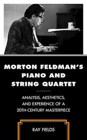 Morton Feldman's Piano and String Quartet