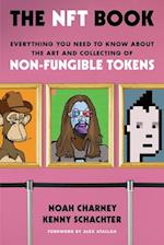 The NFT Book : Everything You Need to Know about the Art and Collecting of Non-Fungible Tokens 