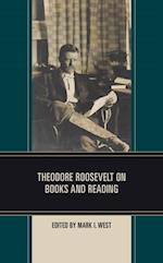 Theodore Roosevelt on Books and Reading