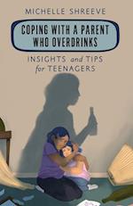 Coping with a Parent Who Overdrinks