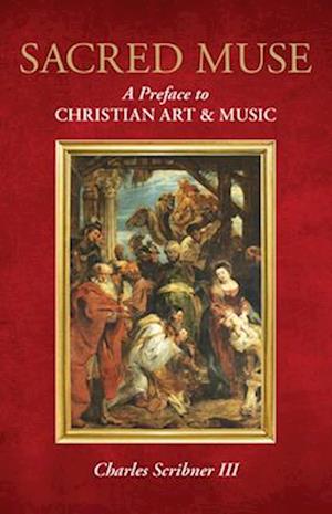 Sacred Muse : A Preface to Christian Art & Music
