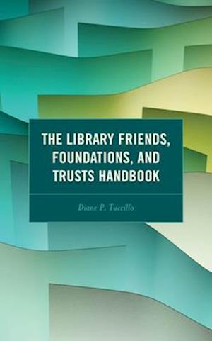 The Library Friends, Foundations, and Trusts Handbook