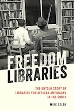 Freedom Libraries : The Untold Story of Libraries for African Americans in the South 