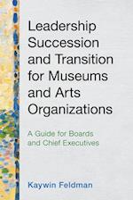 Leadership Succession and Transition for Museums and Arts Organizations