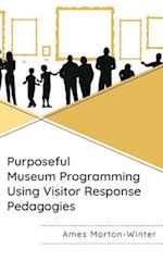 Purposeful Museum Programming Using Visitor Response Pedagogies