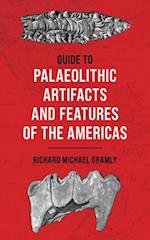 Guide to Palaeolithic Artifacts and Features of the Americas