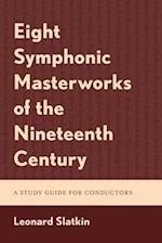 Eight Symphonic Masterworks of the Nineteenth Century