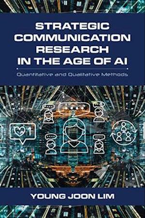 Strategic Communication Research in the Age of AI