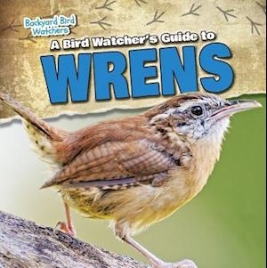 A Bird Watcher's Guide to Wrens