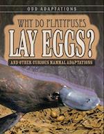 Why Do Platypuses Lay Eggs?