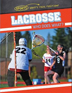 Lacrosse: Who Does What?