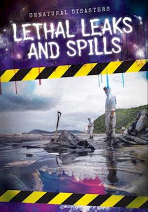 Lethal Leaks and Spills