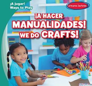 A Hacer Manualidades! / We Do Crafts!
