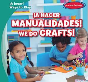 !A hacer manualidades! / We Do Crafts!