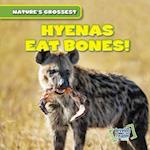 Hyenas Eat Bones!