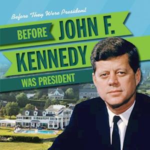 Before John F. Kennedy Was President